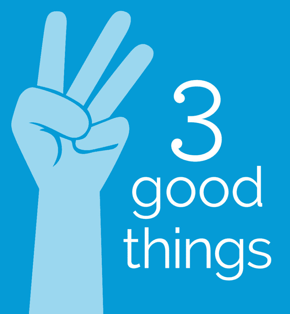 Three good things