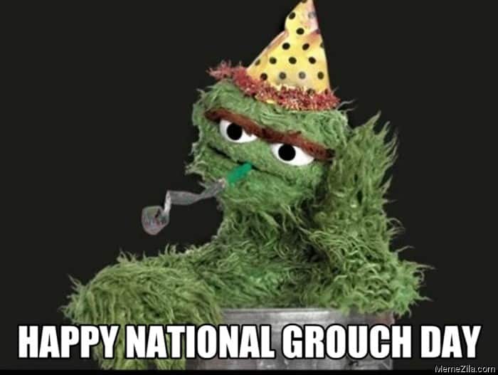 Be a grouch